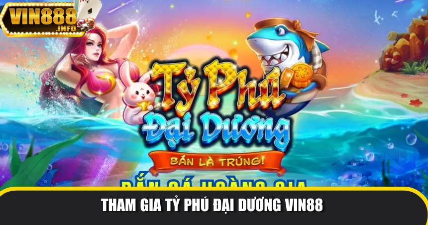 Tham gia tỷ phú đại dương Vin88